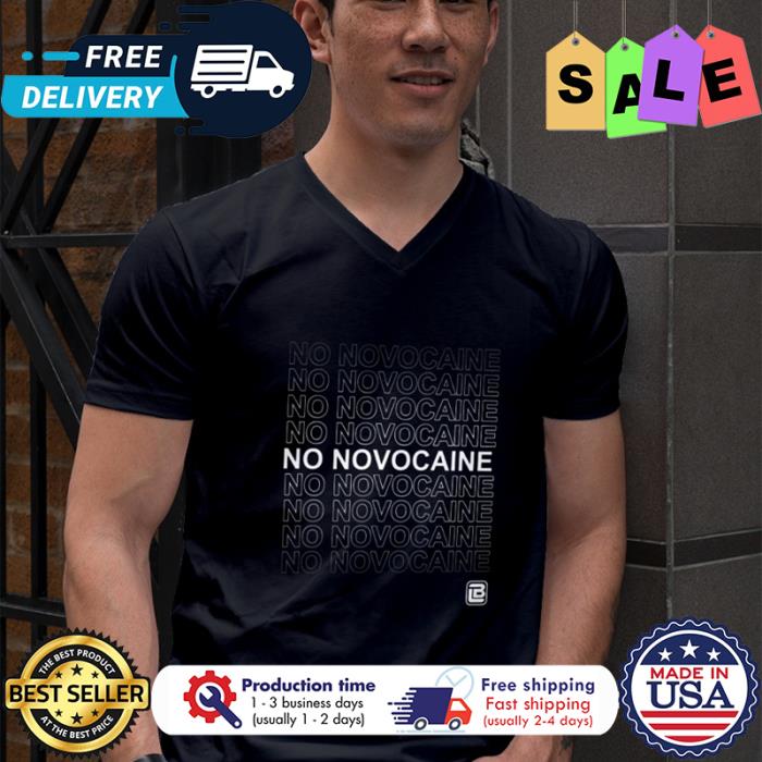 No novocaine pandemic shirt