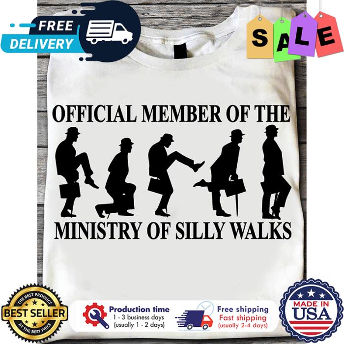 Official member of the ministry of silly walks shirt