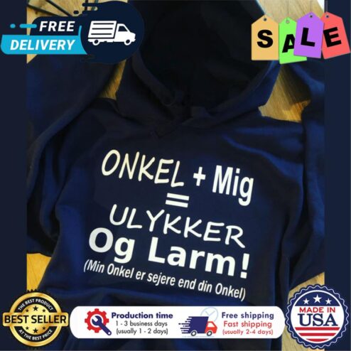 Onkel mig ulykker og larm min onkel er sejere end din onkel shirt