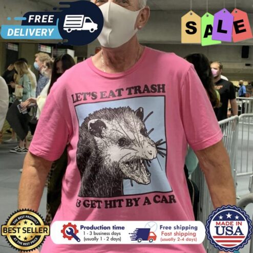 Opossum lets eat trash and get hit by a car shirt