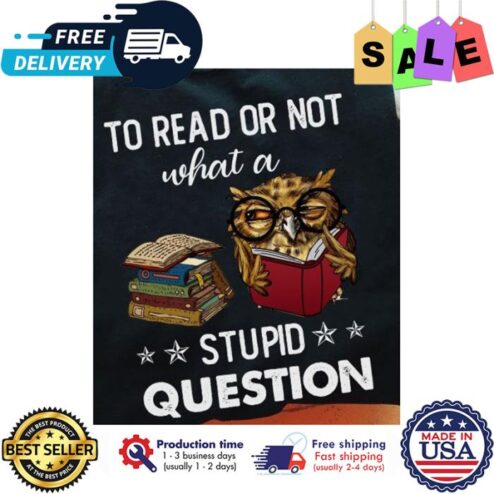 Owl to read or not what a stupid question shirt