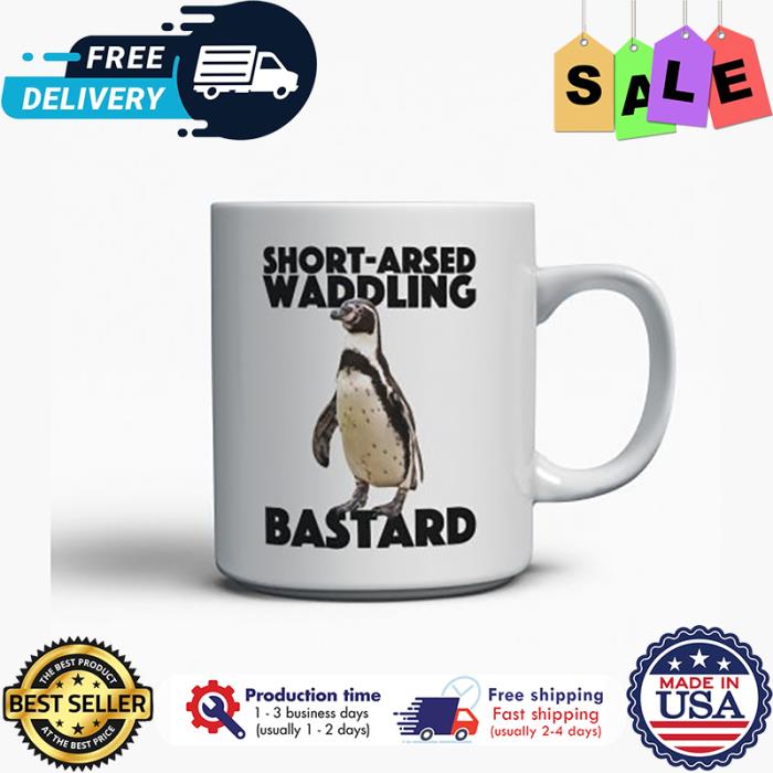 Penguin short arsed waddling bastard mug