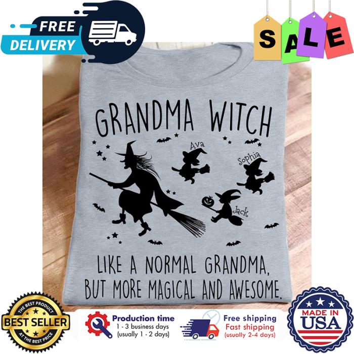 Personalized grandma witch like a normal grandma but more magical and awesome halloween custom name shirt