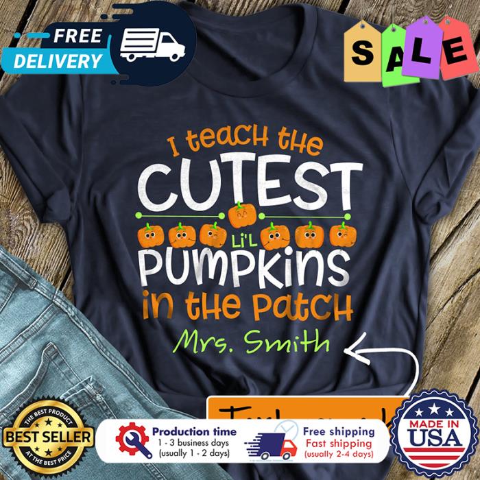 Personalized I teach the cutest pumpkins in the patch thanksgiving custom name shirt
