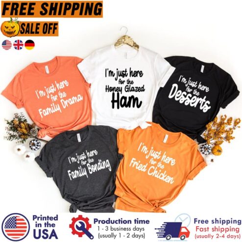 Personalized Im just here for the custom name and quote funny thanksgiving family shirt