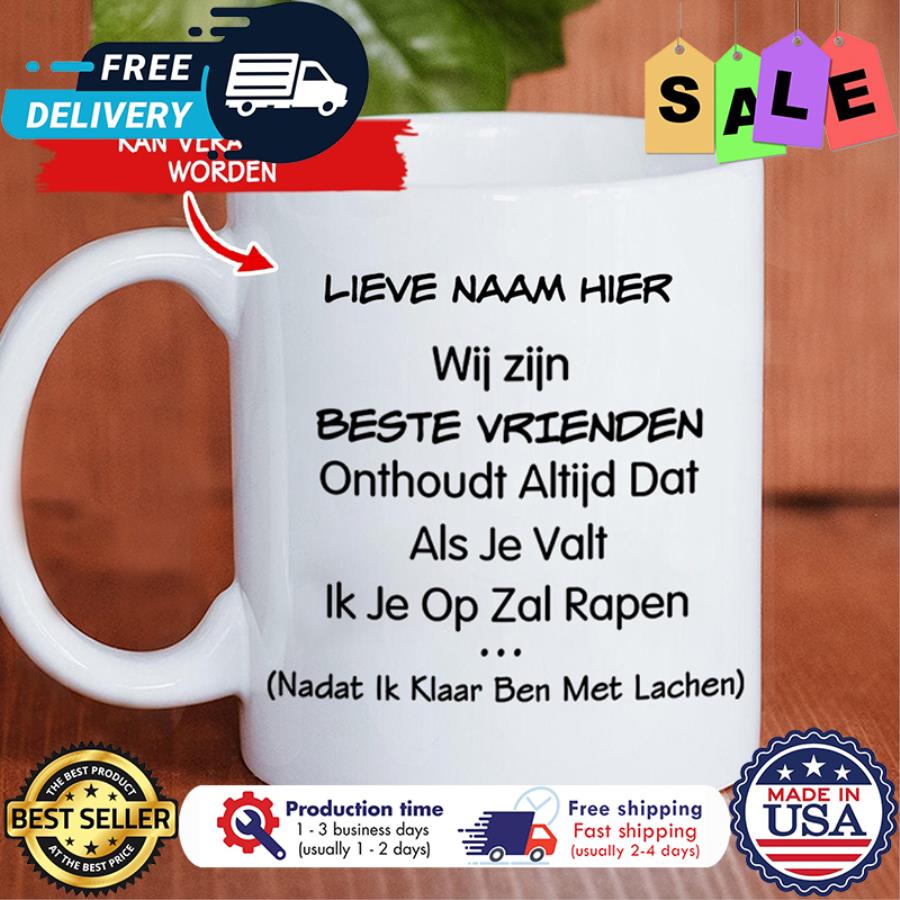 Personalized lieve naam hier beste vrienden onthoudt altijd dat als je valt Ik je op zal rapen custom name mug unisex, hoodie, sweatshirt Personalized lieve naam hier beste vrienden onthoudt altijd dat als je valt Ik je op zal rapen custom name mug unisex, hoodie, sweatshirt