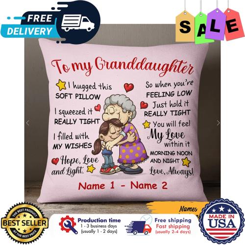 Personalized To my granddaughter I hugged this soft pillow morning noon and night love always custom name canvas pillow unisex, hoodie, sweatshirt Personalized To my granddaughter I hugged this soft pillow morning noon and night love always custom name canvas pillow unisex, hoodie, sweatshirt