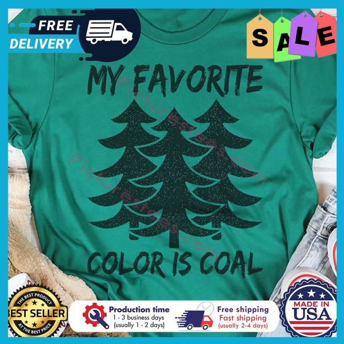 Pine trees my favorite color is coal shirt