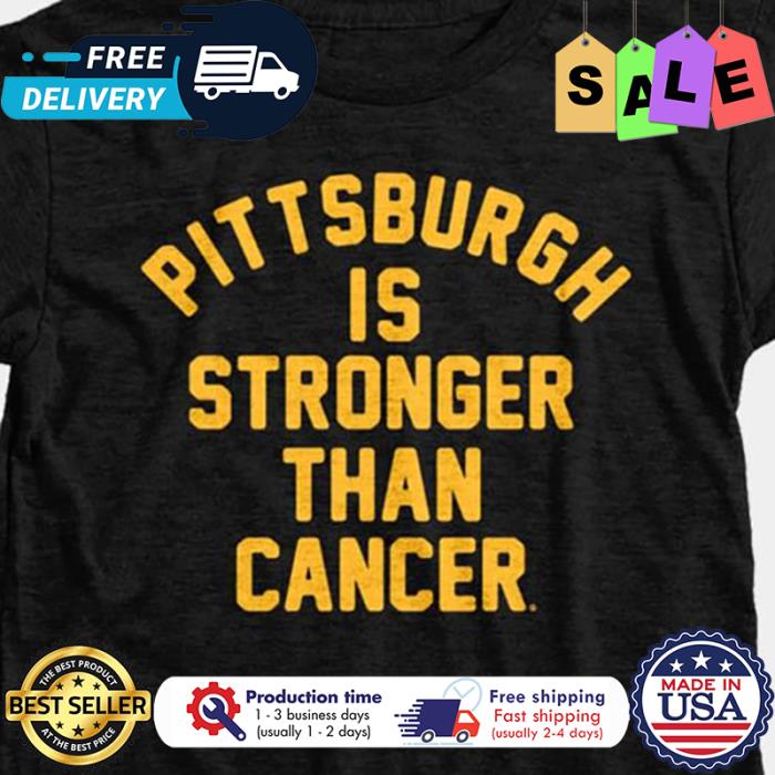 Pittsburgh is stronger than cancer shirt