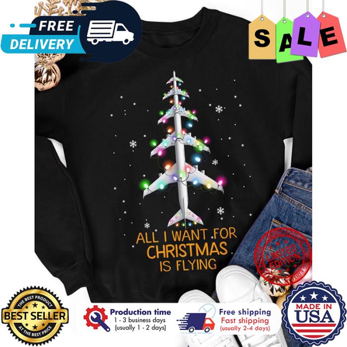 Plane all I want for christmas is flying christmas shirt