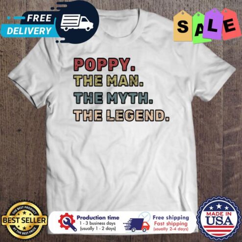 Poppy The Man The Myth The Legend shirt