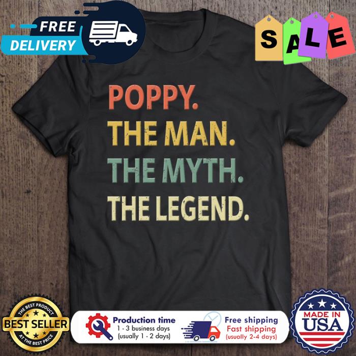 Poppy The Man The Myth The Legend t-shirt