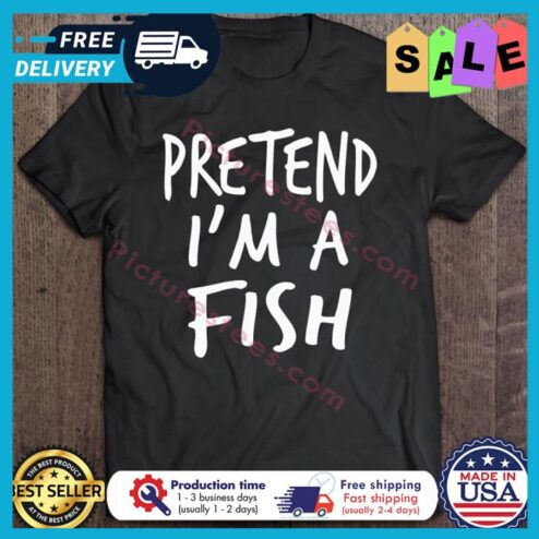 Pretend I Am A Fish Halloween shirt