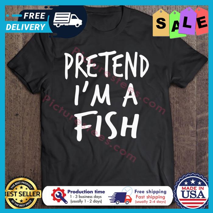 Pretend I Am A Fish Halloween shirt