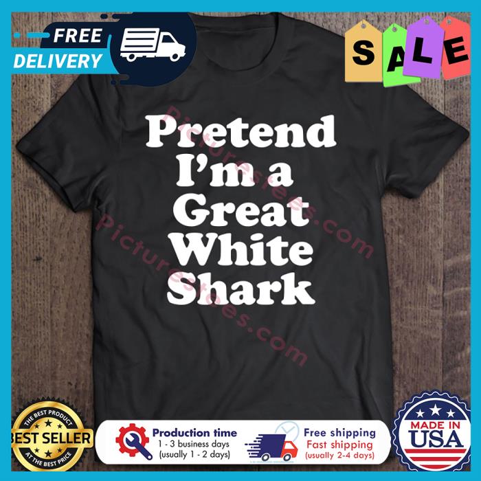 Pretend Im A Great White Shark Halloween shirt