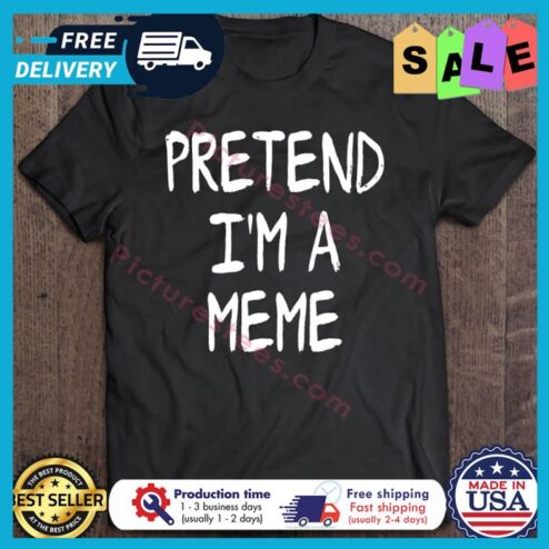 Pretend Im A Meme Halloween shirt