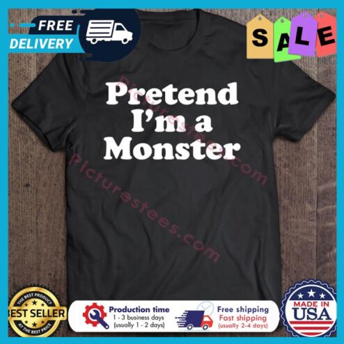 Pretend Im A Monster Halloween shirt