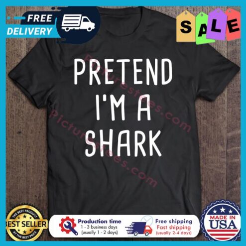 Pretend Im A Shark Halloween shirt