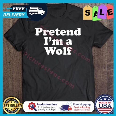 Pretend Im A Wolf Halloween shirt