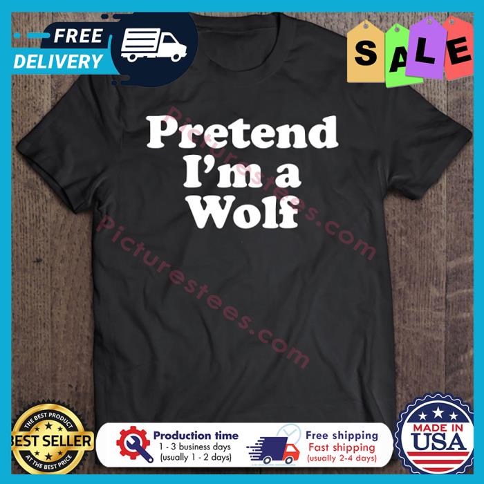 Pretend Im A Wolf Halloween shirt