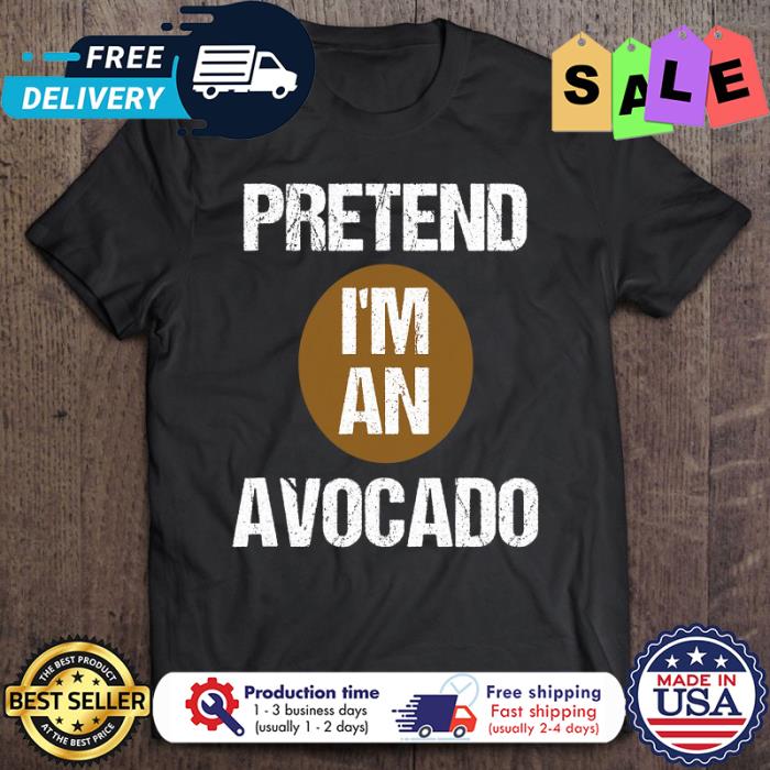 Pretend Im An Avocado halloween shirt