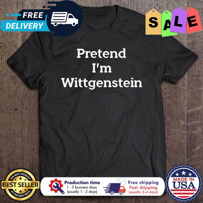 Pretend im wittgenstein halloween shirt