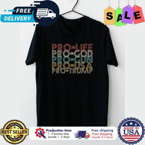 Pro life pro god preo gun pro USA pro trump retro shirt