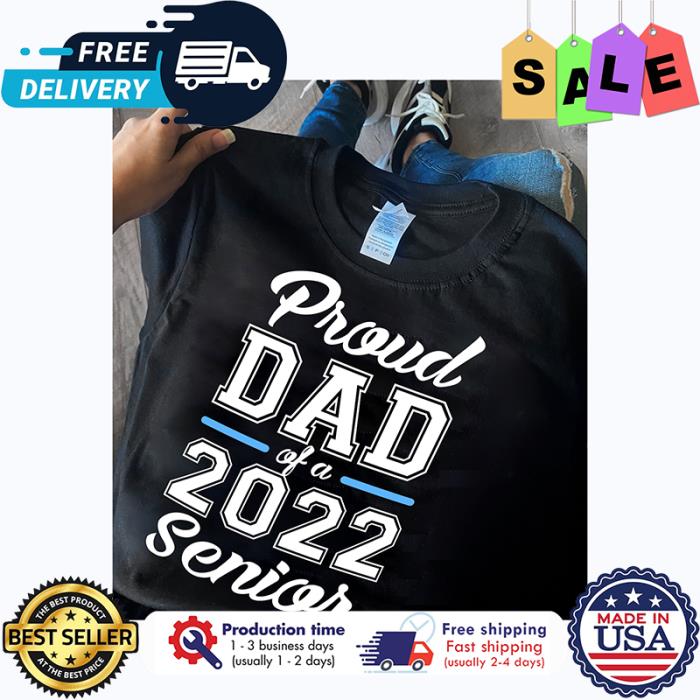 Proud dad of a 2022 senior shirt