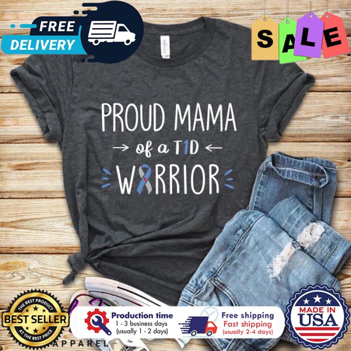 Proud Mama of a T1d Warrior Diabetes Awareness shirt