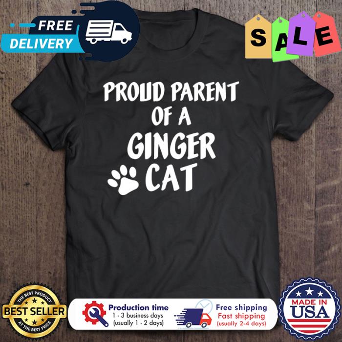 Proud Parent Of A Ginger Cat shirt