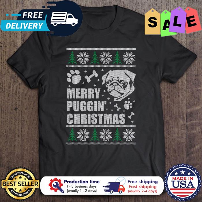 Pug merry puggin christmas ugly xmas shirt
