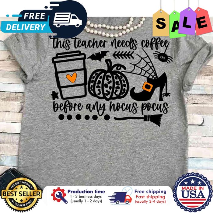 Pumpjin This teacher needs coffee before any hocus pocus halloween shirt