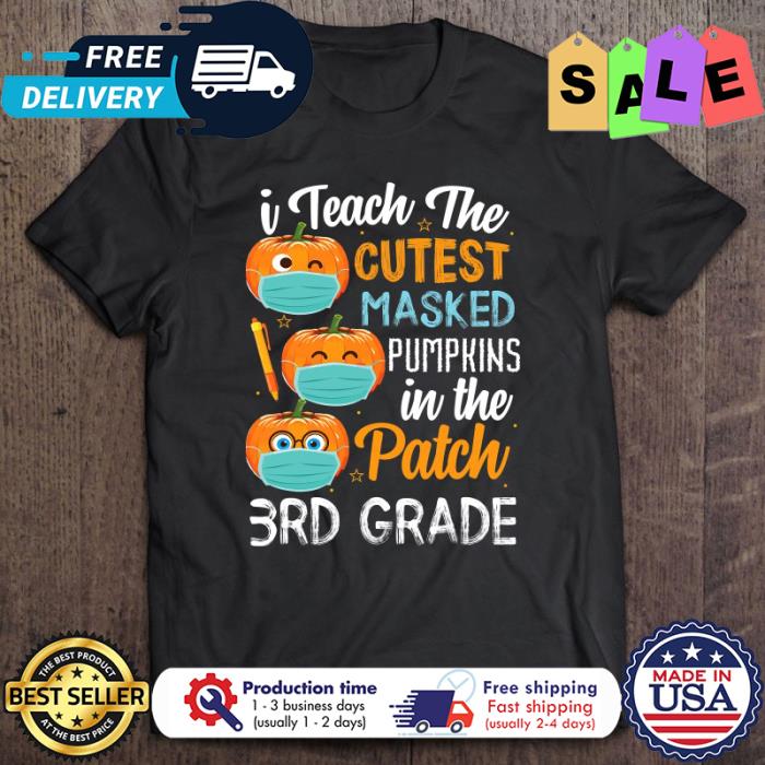 Pumpkin I teach the cutest masked pumpkins in the patch 3ef grade halloween shirt