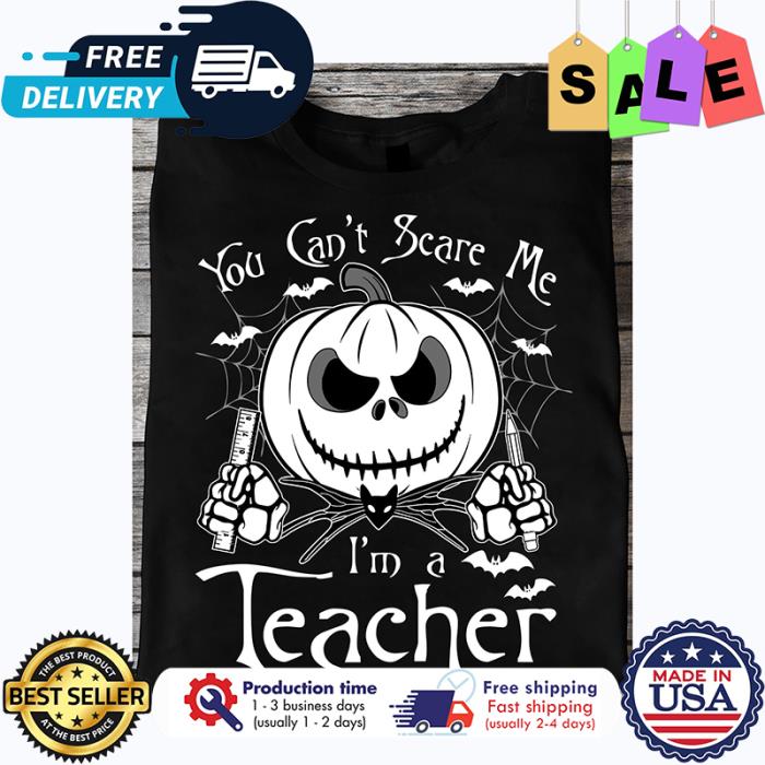 Pumpkin Jack skellington you cant scare me im a teacher halloween shirt