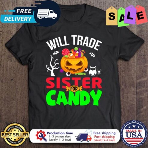 Pumpkin will trade sister for candy halloween shirt
