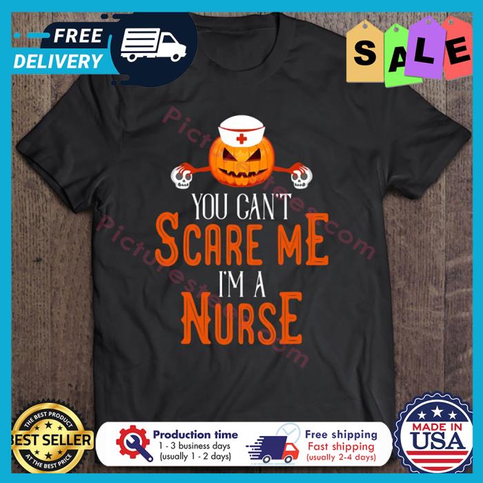 Pumpkin you cant scare me im a nurse halloween shirt