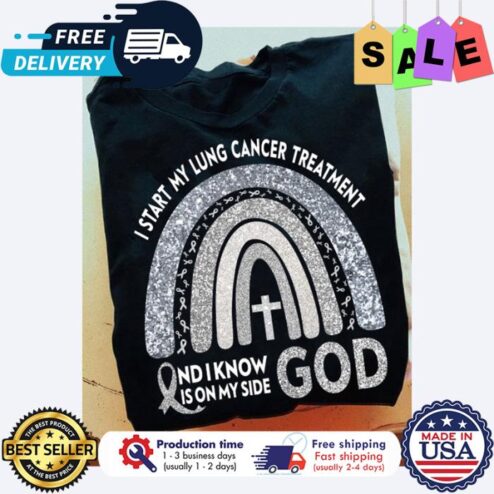 Rainbow I start my lung cancer treatment and I know is on my side god shirt