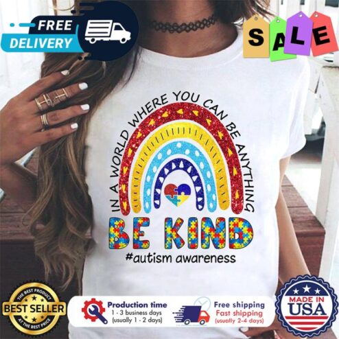Rainbow In a world where you can be anything be kind autism awareness shirt