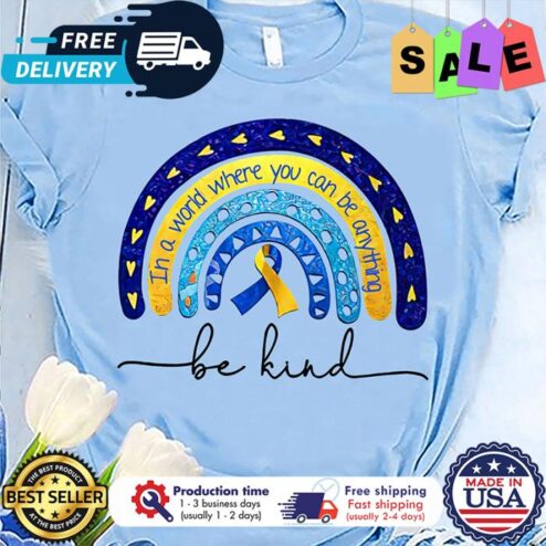 Rainbow in a world where you can be anything be kind shirt