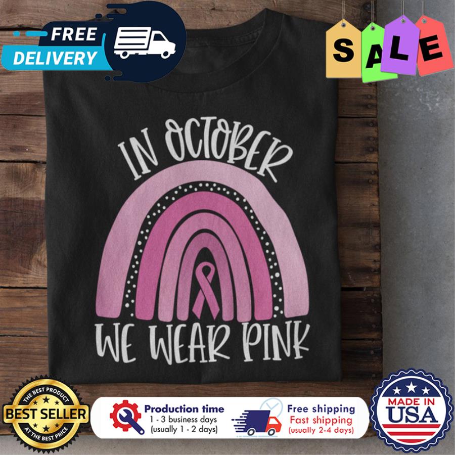 Rainbow in october we wear pink breast cancer awareness shirt