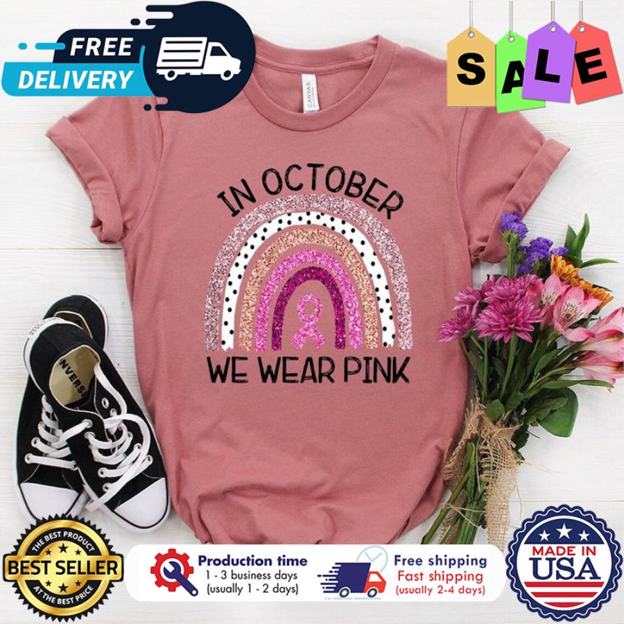 Rainbow in october we wear pink ribbon breast cancer awareness shirt