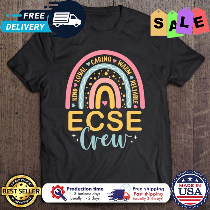 Rainbow kind loyal caring warm reliable ECSE crew back to school shirt