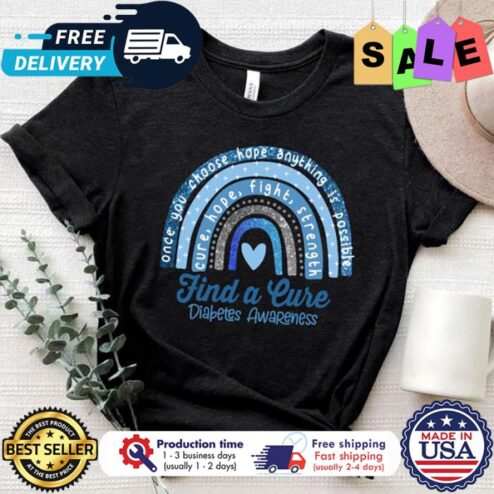 Rainbow once you choose hope anything is possible cure hope fight strength find a cure diabetes awaremess shirt