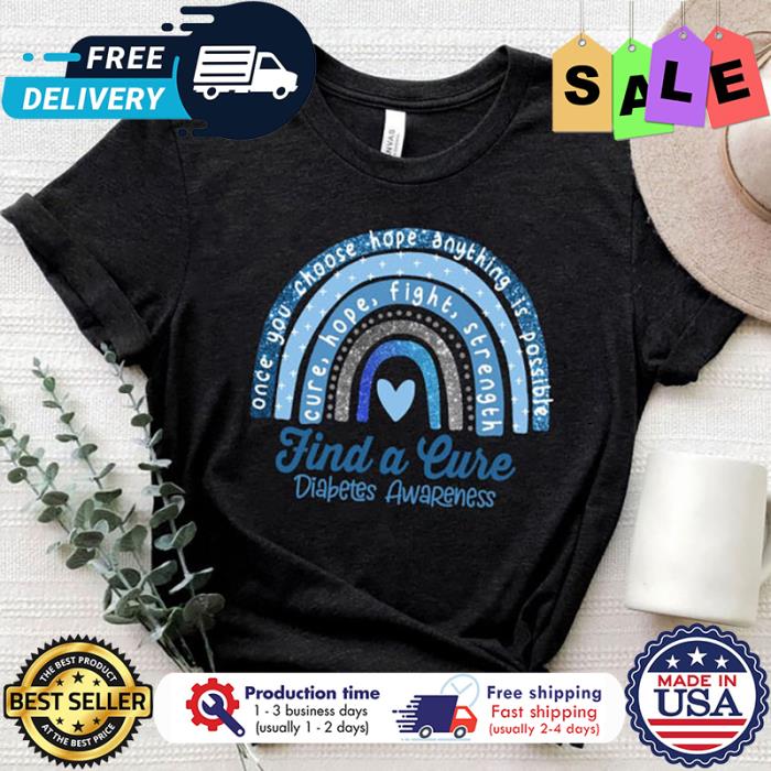 Rainbow once you choose hope anything is possible cure hope fight strength find a cure diabetes awaremess shirt
