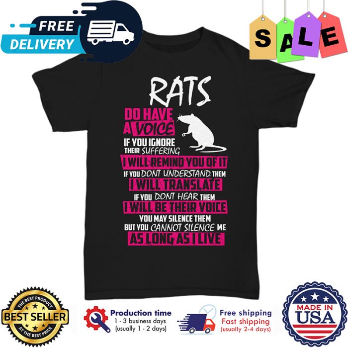 Rats do have a voice I will be their voice as long as I live shirt