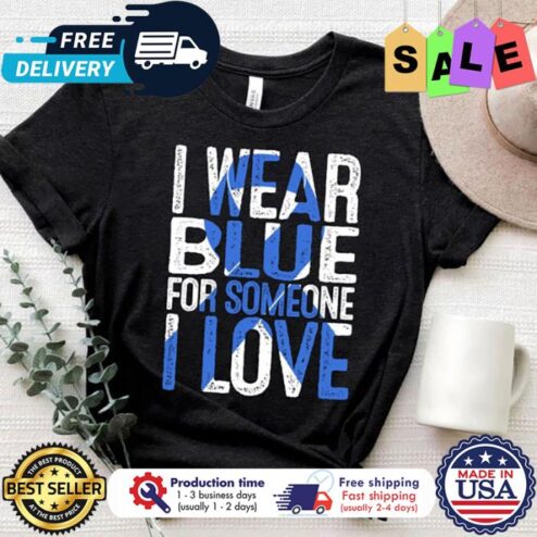 Ribbon I wear blue for someone I love diabetes awareness shirt