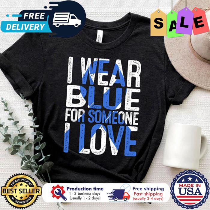 Ribbon I wear blue for someone I love diabetes awareness shirt