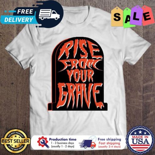 Rise From Your Grave halloween shirt