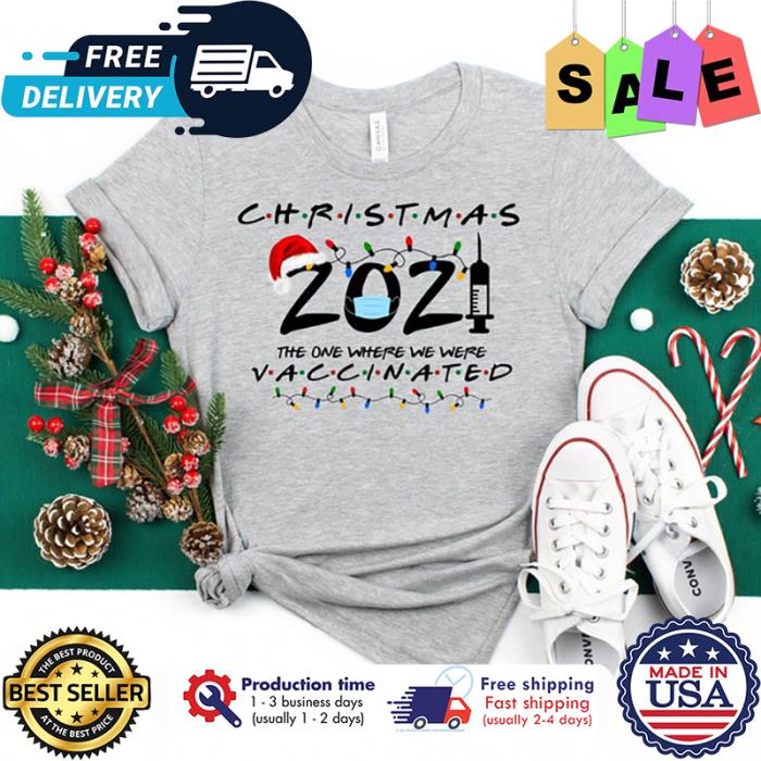 Santa christmas 2021 the one where we were vaccinated pandemic shirt