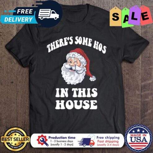 Santa Claus theres soem hos in this house christmas shirt
